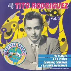 The Best of Tito Rodriguez, Vol. 2 - Tito Rodriguez The Best of Tito Rodriguez, Vol. 2 - Tito Rodriguez