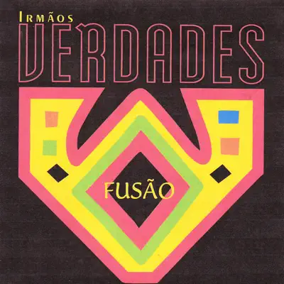 Fusão - Irmãos Verdades