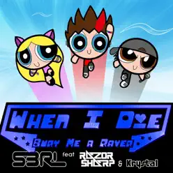 When I Die (Bury Me a Raver) [feat. Razor Sharp & Krystal] - Single - S3RL