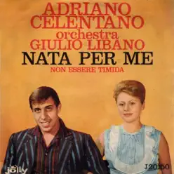 Nata per me / Non esser timida - Single - Adriano Celentano Nata per me / Non esser timida - Single - Adriano Celentano