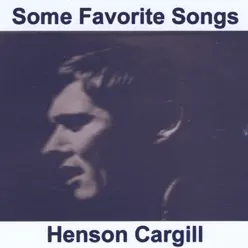 Some Favorite Songs - Henson Cargill