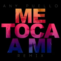 Me Toca a Mi (Remix) - Single - Any Puello Me Toca a Mi (Remix) - Single - Any Puello