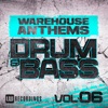 Warehouse Anthems: Drum & Bass, Vol. 6
