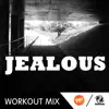 Stream & download Jealous (A.R. Workout Mix) - Single