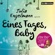 Julia Engelmann - Eines Tages, Baby: Poetry Slam-Texte