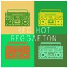 Red Hot Reggaeton: The Best Beat In The World