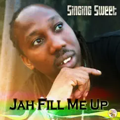 Jah Fill Me Up - Single by Singing Sweet album reviews, ratings, credits