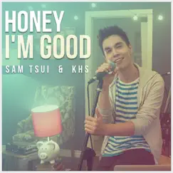 Honey I'm Good - Single by Sam Tsui album reviews, ratings, credits