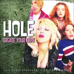 Grease Your Hips (Live) - Hole