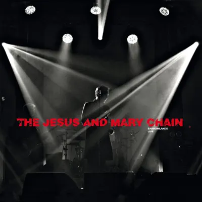 Psychocandy - Barrowlands Live (Deluxe Edition) - The Jesus and Mary Chain
