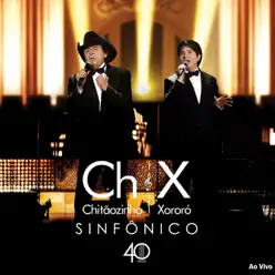 Sinfônico 40 Anos (Ao Vivo) - Chitaozinho & Xororo