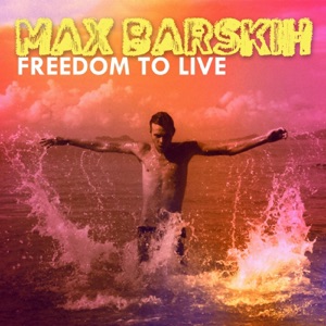 Макс Барских Freedom to Live