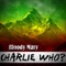 Bloody Mary - Charlie Who? lyrics