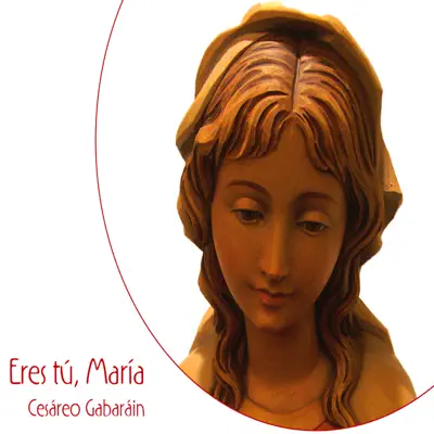 Eres Tú, María - Cesáreo Gabaráin