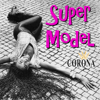 Super Model - Corona