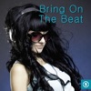 Bring On the Beat