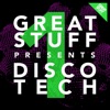 Great Stuff Presents Disco Tech, Vol. 1