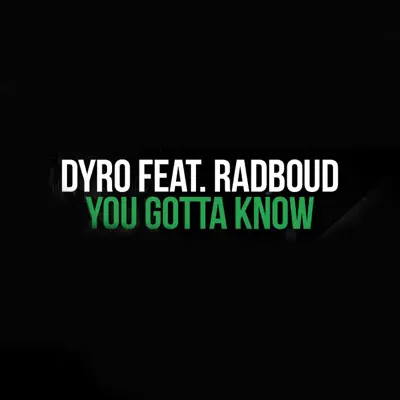 You Gotta Know (Radio Edit) [feat. Radboud] - Single - Dyro