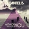 With or Without You - DJ Pantelis lyrics