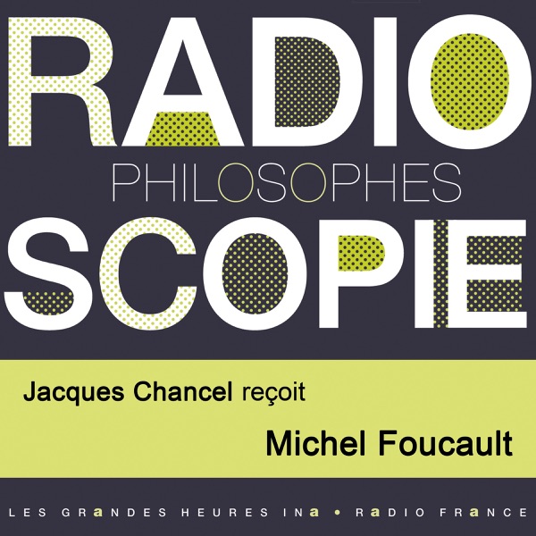 Radioscopie (Philosophes): Jacques Chancel reçoit Michel Foucault - Michel Foucault & Jacques Chancel