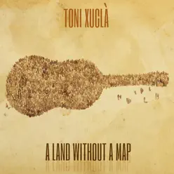 A Land Without a Map - Toni Xuclà A Land Without a Map - Toni Xuclà