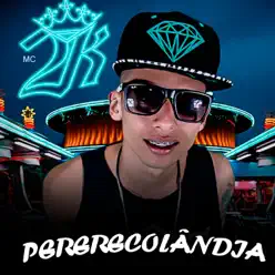 Pererecolândia - Single - MC 2K Pererecolândia - Single - MC 2K