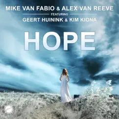 Hope (feat. Geert Huinink & Kim Kiona) - Single by Mike Van Fabio & Alex van ReeVe album reviews, ratings, credits