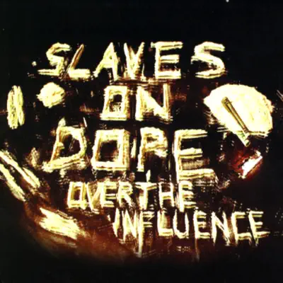 Over the Influence - Slaves On Dope