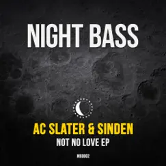 Not No Love - EP by AC Slater & Sinden album reviews, ratings, credits