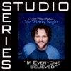 If Everyone Believed (Studio Series Performance Track) - - Single