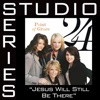Jesus Will Still Be There (Studio Series Perfomance Track) - EP
