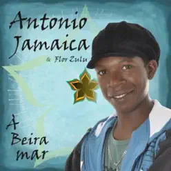 À Beira Mar (feat. Flor Zulu) - Antonio Jamaica