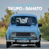 Skupo x Bahato - Single