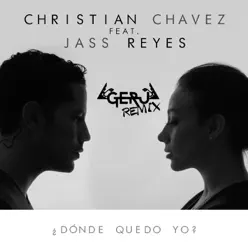¿Dónde Quedo Yo? (Geru Remix) [feat. Jass Reyes] - Single - Christian Chávez