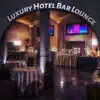 Luxury Hotel Bar Lounge: The Best of Smooth Jazz Music (30 Instrumental Tracks) album lyrics, reviews, download