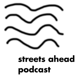 Streets Ahead Podcast Episode 1