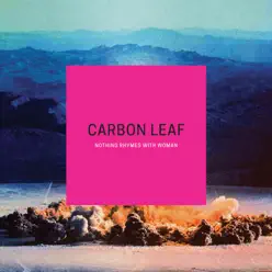 Nothing Rhymes With Woman (2016 Re-Recorded Version) - Carbon Leaf
