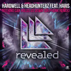 Nothing Can Hold Us Down (Dr Phunk Remix) [feat. Haris] [Remixes] - Single - Hardwell