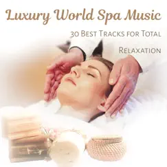 Luxury World Spa Music: 30 Best Tracks for Total Relaxation, Healing Touch of Spa, Sounds for Massage, Wellness and Meditation by Tranquility Spa Universe album reviews, ratings, credits