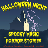 Halloween Night: Spooky Music for Horror Stories (Witches, Zombies, Demons & Vampires) - Various Artists