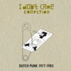 I Don't Care (Collection Dutch Punk 1977-1983) [Remastered]