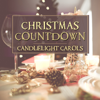 Christmas Countdown: Candlelight Carols, Xmas Instrumental Songs, Family Time Celebration, Christmas Music for Magic Moments During Winter Holidays - The Best Christmas Carols Collection