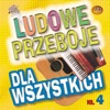 Ludowe przeboje dla wszystkich, Vol. 4