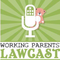 The Working Parents Lawcast