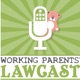 The Working Parents Lawcast
