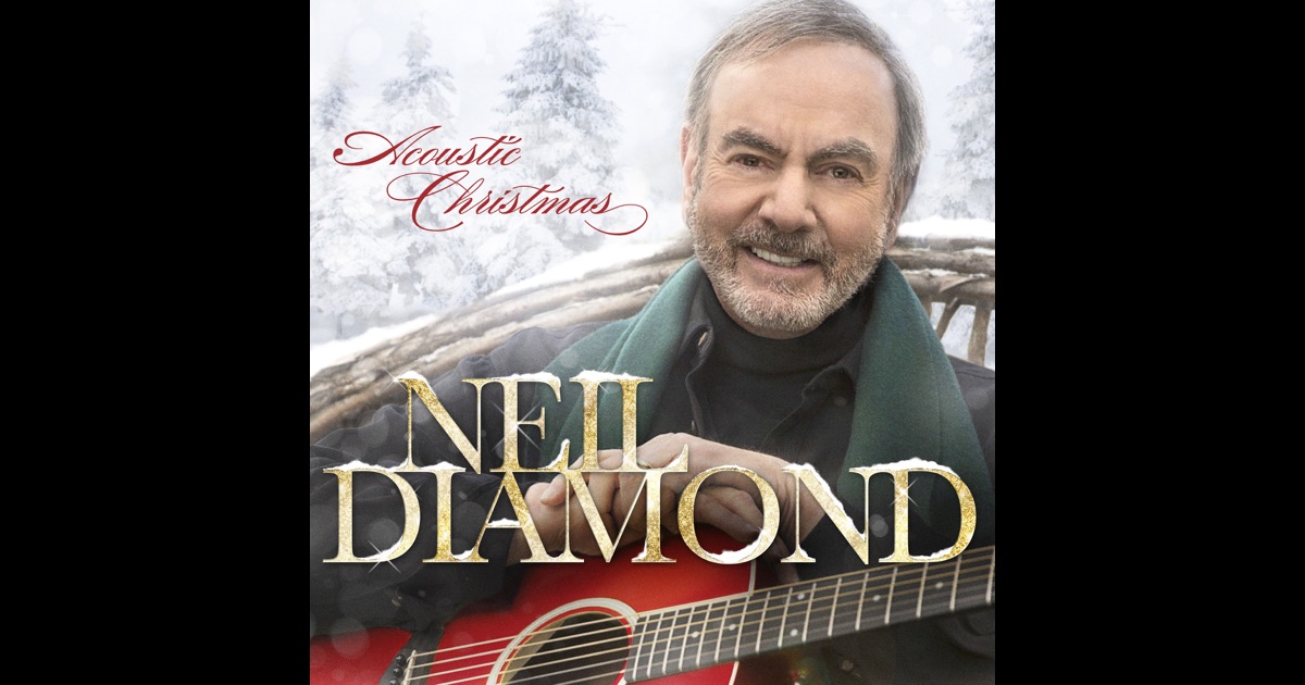 acoustic christmas by neil diamond on apple music neil diamond acoustic christmas