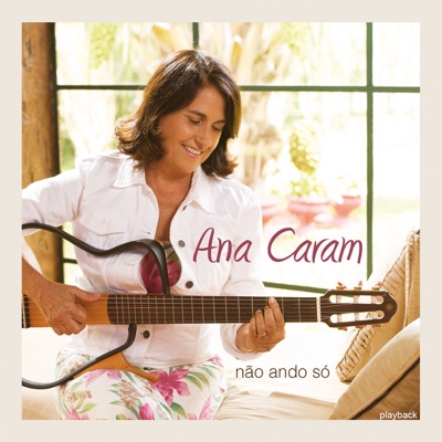 Não Ando Só (Playback) - Ana Caram