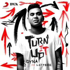 Turn It Up (feat. Leftside) - Single by Dyna album reviews, ratings, credits