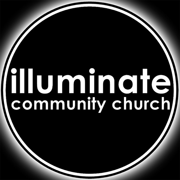 Illuminate Community Church Podcast cover