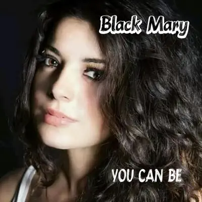 You Can Be - Single - Black Mary